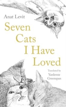 SEVEN CATS I HAVE LOVED | 9781800812697 | YARDENNE GREENSPAN