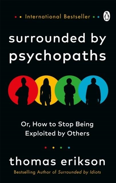 SURROUNDED BY PSYCHOPATHS: OR, HOW TO STOP BEING EXPLOITED BY OTHERS | 9781785043321 | THOMAS ERIKSON