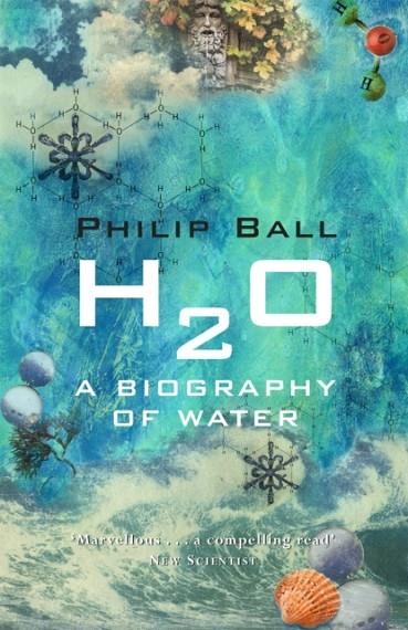 H2O : A BIOGRAPHY OF WATER | 9780753810927 | PHILIP BALL