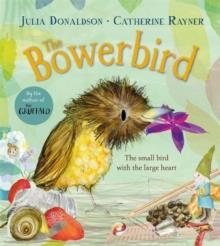 THE BOWERBIRD | 9781529092240 | JULIA DONALDSON