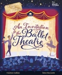 AN INVITATION TO THE BALLET THEATRE | 9781913519162 | CHARLOTTE GUILLAIN