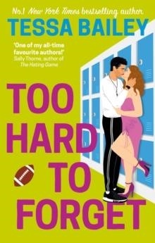 TOO HARD TO FORGET | 9780349435909 | TESSA BAILEY