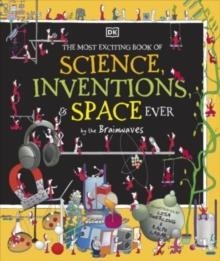 THE MOST EXCITING BOOK OF SCIENCE, INVENTIONS, AND SPACE EVER BY THE BRAINWAVES | 9780241601679 | DK