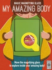 MAGIC MAGNIFYING GLASS: MY AMAZING BODY | 9780711267701 | NANCY DICKMANN