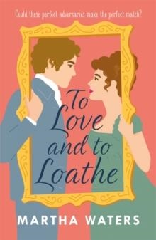 TO LOVE AND TO LOATHE | 9781472283870 | MARTHA WATERS