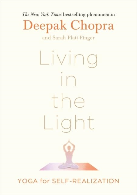 LIVING IN THE LIGHT : YOGA FOR SELF-REALIZATION | 9781846047312 | DEEPAK CHOPRA