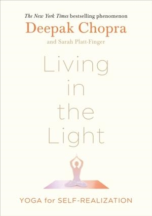 LIVING IN THE LIGHT : YOGA FOR SELF-REALIZATION | 9781846047312 | DEEPAK CHOPRA