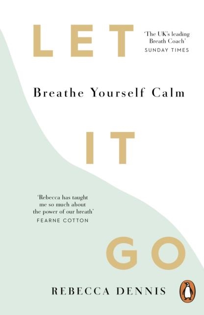 LET IT GO : BREATHE YOURSELF CALM | 9781529909739 | REBECCA DENNIS