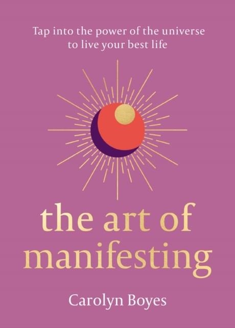 THE ART OF MANIFESTING | 9780008523060 | CAROLYNE BOYES