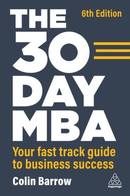 THE 30 DAY MBA: YOUR FAST TRACK GUIDE TO BUSINESS SUCCESS | 9781398609877 | COLIN BARROW