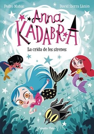 ANNA KADABRA 10. LA CRIDA DE LES SIRENES | 9788413893358 | PEDRO MAÑAS / DAVID SIERRA LISTÓN