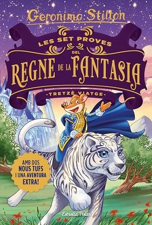 TRETZÈ VIATGE.LES SET PROVES DEL REGNE DE LA FANTASIA. | 9788418135507 | GERONIMO STILTON