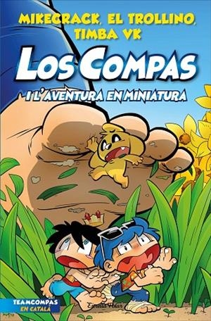 LOS COMPAS 8. LOS COMPAS I L AVENTURA EN MINIATURA | 9788413893402 | MIKECRACK, EL TROLLINO Y TIMBA VK