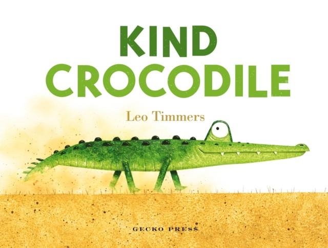 KIND CROCODILE | 9781776574704 | LEO TIMMERS