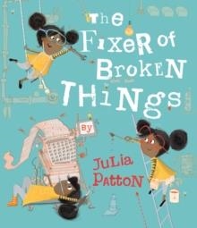 THE FIXER OF BROKEN THINGS | 9781787418356 | JULIA PATTON