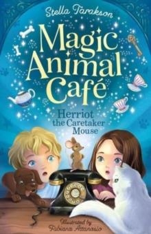 MAGIC ANIMAL CAFE 01: HERRIOT THE CARETAKER MOUSE | 9781782269304 | STELLA TARAKSON