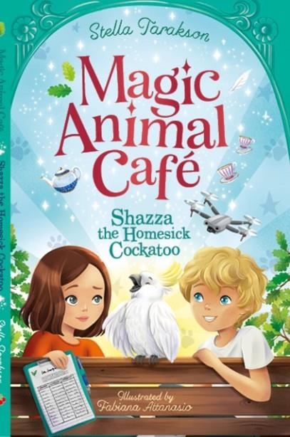 MAGIC ANIMAL CAFE 02: SHAZZA THE HOMESICK COCKATOO | 9781782269311 | STELLA TARAKSON