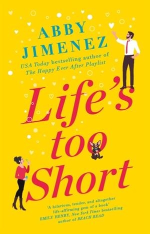 LIFE'S TOO SHORT | 9780349423449 | ABBY JIMENEZ