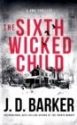 THE SIXTH WICKED CHILD  | 9781734210439 | J D BARKER