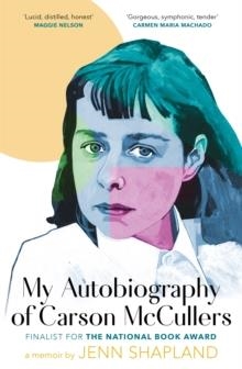 MY AUTOBIOGRAPHY OF CARSON MCCULLERS | 9780349015682 | JENN SHAPLAND