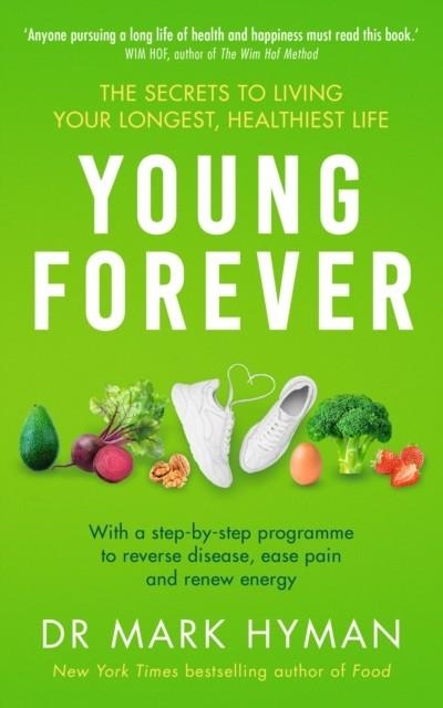 YOUNG FOREVER : THE SECRETS TO LIVING YOUR LONGEST, HEALTHIEST LIFE | 9781399716307 | MARK HYMAN