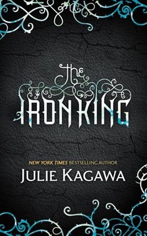 THE IRON KING | 9780778304340 | JULIE KAGAWA