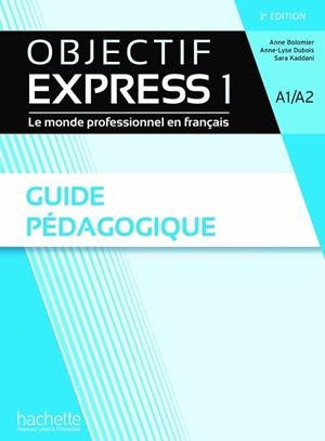 OBJECTIF EXPRESS A1/A2 3EME EDITION GUIA DIDACTICA | 9782017175421