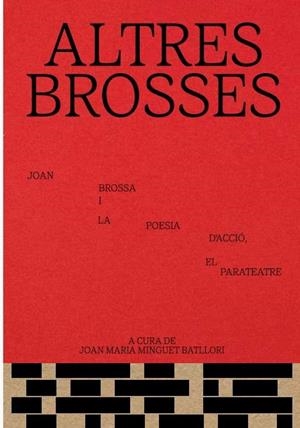 ALTRES BROSSES. JOAN BROSSA I LA POESIA D'ACCIÓ, EL PARATEATRE | 9788491564638 | JOAN M.MINGUET