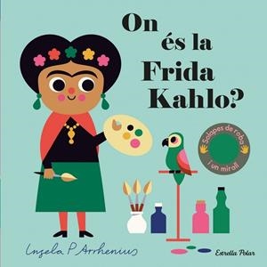 ON ÉS LA FRIDA KAHLO? | 9788413893709 | INGELA P. ARRHENIUS