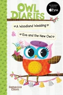 OWL DIARIES BIND-UP 2: A WOODLAND WEDDING AND EVA AND THE NEW OWL | 9780702325595 | REBECCA ELLIOTT