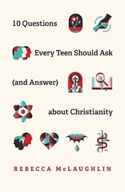 10 QUESTIONS EVERY TEEN SHOULD ASK ABOUT CHRISTIANITY | 9781433571664 | REBECCA MCLAUGHLIN 