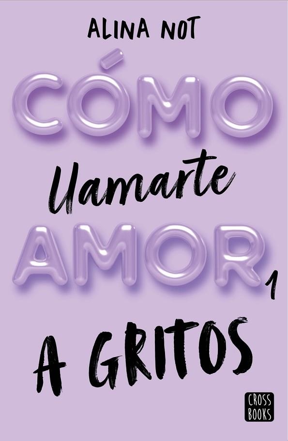 CÓMO LLAMARTE AMOR 1. A GRITOS | 9788408269045