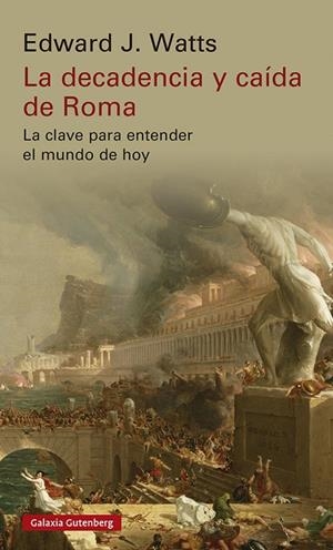 DECADENCIA Y CAÍDA DE ROMA,LA | 9788419392213 | EDWARD J. WATTS