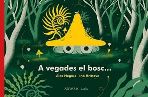A VEGADES EL BOSC... | 9788418972287 | ALEX NOGUÉS