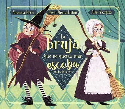 LA BRUJA QUE NO QUERÍA UNA ESCOBA (DE LAS DE BARRER) | 9788448863876 | ISERN, SUSANNA/SIERRA, DAVID