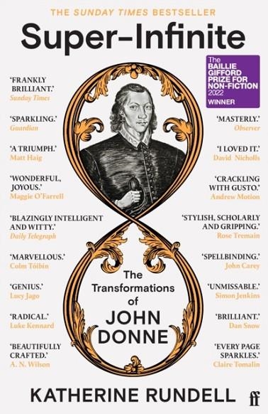 SUPER-INFINITE : THE TRANSFORMATIONS OF JOHN DONNE - WINNER OF THE BAILLIE GIFFORD PRIZE FOR NON-FICTION 2022 | 9780571345922 | KATHERINE RUNDELL