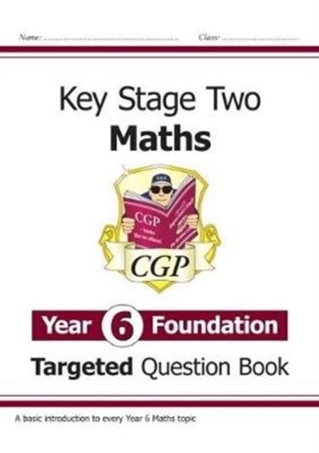 NEW KS2 MATHS TARGETED QUESTION BOOK: YEAR 6 | 9781789080469 | CGP BOOKS