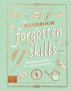 THE HANDBOOK OF FORGOTTEN SKILLS  | 9781913520847 | NATALIE CROWLEY
