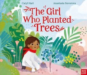 THE GIRL WHO PLANTED TREES | 9781788008914 | CARYL HART