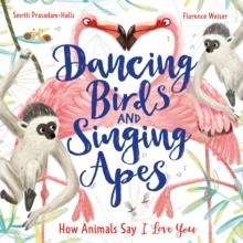 DANCING BIRDS AND SINGING APES | 9781526362728 | SMRITI PRASADAM-HALLS