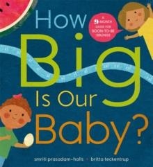 HOW BIG IS OUR BABY? : A 9-MONTH GUIDE FOR SOON-TO-BE SIBLINGS | 9781526360403 | SMRITI PRASADAM-HALLS