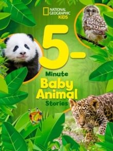 NATIONAL GEOGRAPHIC KIDS 5-MINUTE BABY ANIMAL STORIES | 9781426374791 | NATIONAL GEOGRAPHIC KIDS