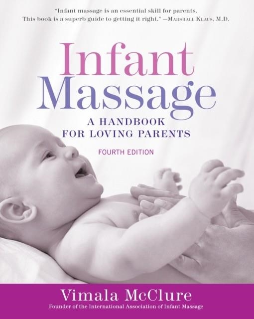 INFANT MASSAGE : A HANDBOOK FOR LOVING PARENTS | 9781101965948 | VIMALA MCCLURE