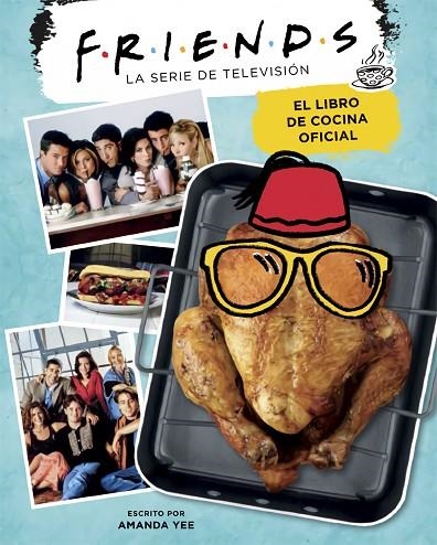 FRIENDS. EL LIBRO DE COCINA OFICIAL | 9788416670994 | AMANDA YEE