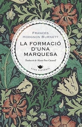 LA FORMACIÓ D'UNA MARQUESA | 9788417998622 | FRANCES HODGSON BURNETT