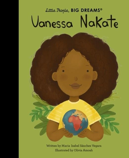 LITTLE PEOPLE, BIG DREAMS 100: VANESSA NAKATE | 9780711285446 | MARIA ISABEL SANCHEZ VERGARA