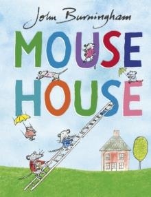 MOUSE HOUSE | 9781782955573 | JOHN BURNINGHAM