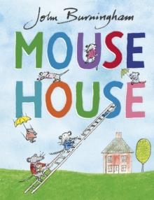MOUSE HOUSE | 9781782955573 | JOHN BURNINGHAM