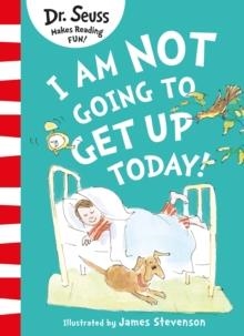 DR SEUSS: I AM NOT GOING TO GET UP TODAY! | 9780008592943 | DR SEUSS
