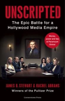 UNSCRIPTED: THE EPIC BATTLE FOR A HOLLYWOOD MEDIA EMPIRE | 9781529912845 | JAMES B STEWART